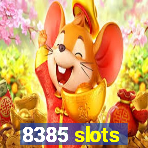 8385 slots